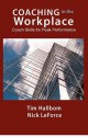 Coaching in the Workplace: Coach Skills for Peak Performance - Tim Hallbom