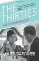 The Thirties: An Intimate History - Juliet Gardiner