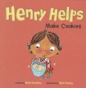 Henry Helps Make Cookies - Beth Bracken, Ailie Busby