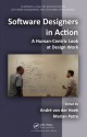 Software Designers in Action: A Human-Centric Look at Design Work (Chapman & Hall/CRC Innovations in Software Engineering and Software Development Series) - Marian Petre, André van der Hoek