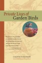 Private Lives of Garden Birds - Calvin Simonds, Scott Shalaway, Julie Zickefoose