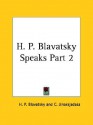 H. P. Blavatsky Speaks Part 2 - Helena Petrovna Blavatsky