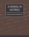 A Damsel in Distress - Grenville Wo Pelham Grenville Wodehouse