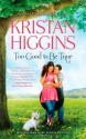 Too Good to Be True - Kristan Higgins