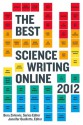 The Best Science Writing Online 2012 - Bora Zivkovic, Jennifer Ouellette