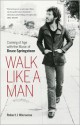 Walk Like a Man: Coming of Age with the Music of Bruce Springsteen - Robert J. Wiersema