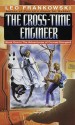 The Cross-Time Engineer - Leo A. Frankowski