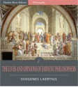 The Lives and Opinions of Eminent Philosophers (Illustrated) - Diogenes Laertius, Charles River Editors, C.D. Yonge