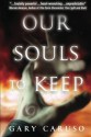 Our Souls to Keep - Gary A. Caruso