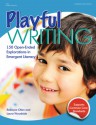 Playful Writing: 150 Open-Ended Explorations in Emergent Literacy - Rebecca Olien, Laura Woodside