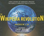 The Wikipedia Revolution: How a Bunch of Nobodies Created the World's Greatest Encyclopedia - Andrew Lih, Lloyd James, Jimmy Wales