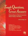 Tough Questions, Great Answers: Responding to Patient Concerns About Today's Dentistry - Robin Wright