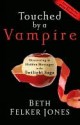 Touched by a Vampire: Discovering the Hidden Messages in the Twilight Saga - Beth Felker Jones