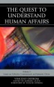 The Quest to Understand Human Affairs: Essays on Collective, Constitutional, and Epistemic Choice - Vincent Ostrom, Barbara Allen