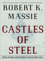 Castles of Steel: Britain, Germany, and the Winning of the Great War at Sea (Audio) - Robert K. Massie, Richard Matthews