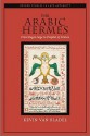 The Arabic Hermes: From Pagan Sage to Prophet of Science (Oxford Studies in Late Antiquity) - Kevin van Bladel