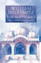 The Age of Kali: Indian Travels and Encounters - William Dalrymple