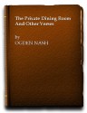 Private Dining-room and Other New Verses (Aldine Paperbacks) - Ogden Nash