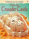 Make This Crusader Castle (Usborne Cut Out Models) - Iain Ashman