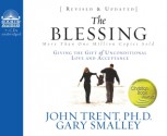 The Blessing: Giving the Gift of Unconditional Love and Acceptance - Gary Smalley, John T. Trent, Kelly Ryan Dolan