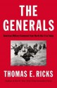 The Generals: American Military Command from World War II to Today - Thomas E. Ricks