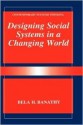 Designing Social Systems in a Changing World (Contemporary Systems Thinking) - Bela H. Banathy