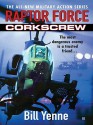 Raptor Force: Corkscrew - Bill Yenne