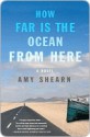 How Far Is the Ocean from Here: A Novel - Amy Shearn