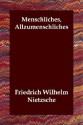 Menschliches, Allzumenschliches - Friedrich Nietzsche