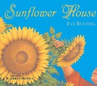 Sunflower House - Eve Bunting, Bunting, Kathryn Hewitt