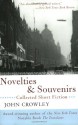 Novelties and Souvenirs: Collected Short Fiction - John Crowley