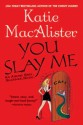 You Slay Me - Katie MacAlister