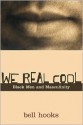 We Real Cool: Black Men and Masculinity - Bell Hooks