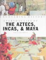 Everyday Life of the Aztecs, Incas & Mayans (Uncovering History) - Neil Morris, Andrea Ricciardi