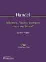 Solomon, "Sacred raptures cheer my breast" - Georg Friedrich Händel