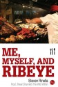 Me, Myself, and Ribeye - Steven Rinella