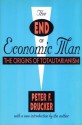 The End of Economic Man: The Origins of Totalitarianism - Peter F. Drucker