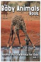 The Baby Animals Book (Animal Picture Books for Kids) - Shannon Jones