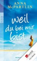 Weil du bei mir bist (German Edition) - Anna McPartlin, Karolina Fell