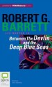 Between The Devlin And The Deep Blue Seas - Robert G. Barrett