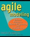 Agile Modeling: Effective Practices for eXtreme Programming and the Unified Process - Scott W. Ambler, Ambler, Ron Jeffries