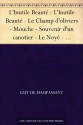 L'Inutile Beauté : L'Inutile Beauté - Le Champ d'oliviers - Mouche - Souvenir d'un canotier - Le Noyé - L'Épreuve - Le Masque - Un Portrait - L'Infirme ... Cas de divorce - Qui sait? - Guy de Maupassant