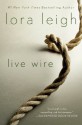 Live Wire - Lora Leigh