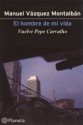 El hombre de mi vida (Pepe Carvalho, #21) - Manuel Vázquez Montalbán