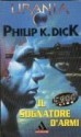 Il sognatore d'armi - Sandro Sandrelli, Philip K. Dick