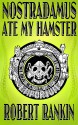 Nostradamus Ate My Hamster - Robert Rankin