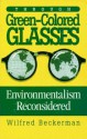 Through Green-Colored Glasses: Environmentalism Reconsidered - Wilfred Beckerman