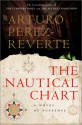 The Nautical Chart - Arturo Pérez-Reverte, Arturo Pérez-Reverte, Margaret Sayers Peden