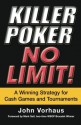 Killer Poker No Limit: A Winning Strategy for Cash Games and Tournaments - John Vorhaus