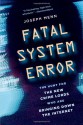 Fatal System Error: The Hunt for the New Crime Lords Who Are Bringing Down the Internet - Joseph Menn